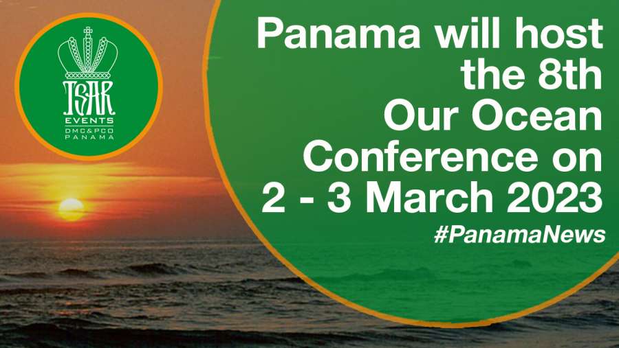 Panama will host the 8th Our Ocean Conference on 2 - 3 March 2023